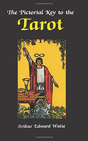 The Pictorial Key to the Tarot - 9780877282181 by A. E. Waite, 9780877282181
