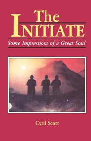The Initiate (Some Impressions of a Great Soul) by Cyril Scott, 9780877283614