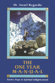 The One Year Manual (Twelve Steps to Spiritual Enlightenment) by Israel Regardie, 9780877284895