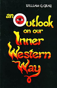 Outlook on our Inner Western Way by William G. Gray, 9780877284932