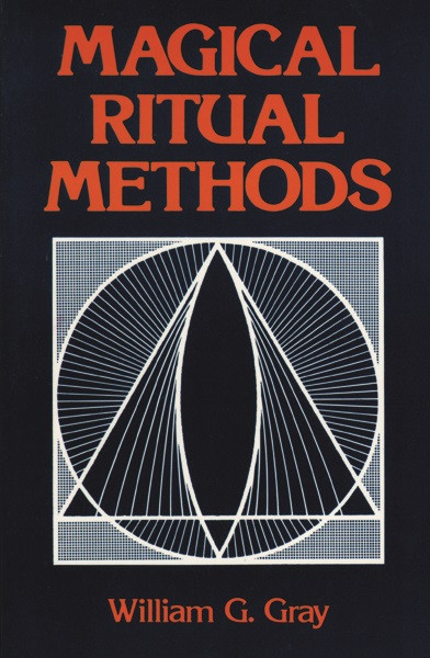 Magical Ritual Methods by William G. Gray, 9780877284987