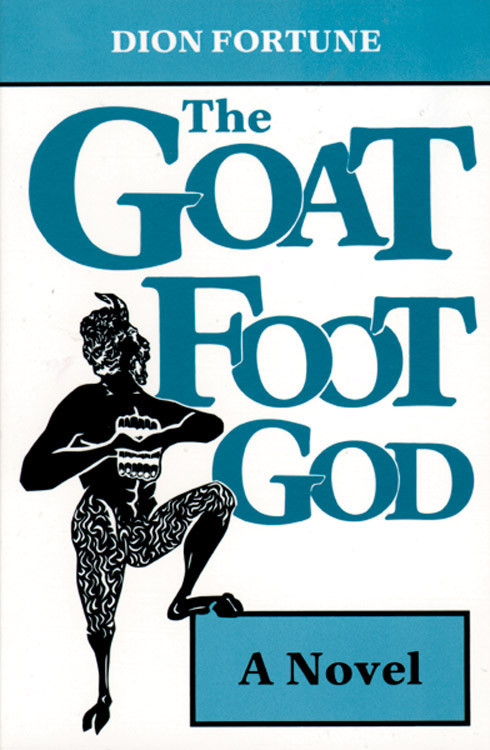 Goat Foot God by Dion Fortune, 9780877285007