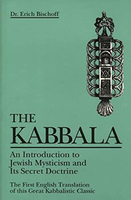Kabbala (An Introduction to Jewish Mysticism and Its Secret Doctrine) by Erich Bischoff, 9780877285649