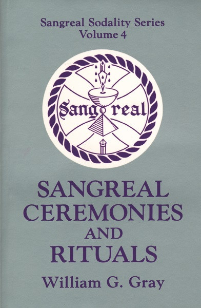 Sangreal Ceremonies and Ritual by William G. Gray, 9780877285830