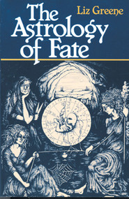 The Astrology of Fate by Liz Greene, 9780877286363