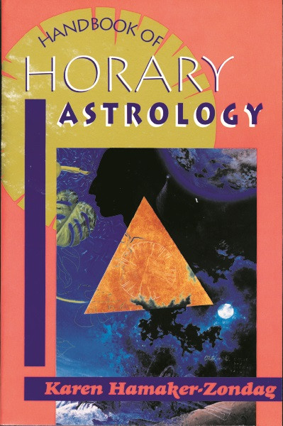 Handbook of Horary Astrology by Karen Hamaker-Zondag, 9780877286646