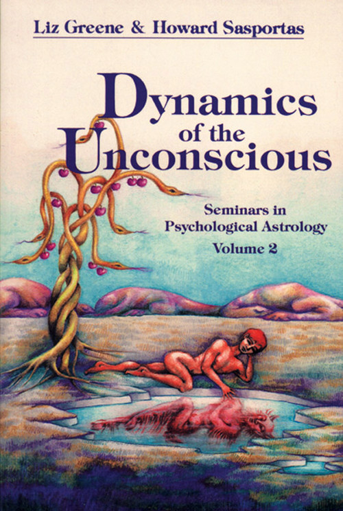 Dynamics of the Unconscious (Seminars in Psychological Astrology, Vol. 2) by Liz Greene, Howard  Sasportas, 9780877286745
