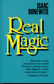 Real Magic (An Introductory Treatise on the Basic Principles of Yellow Light) by Isaac Bonewits, 9780877286882