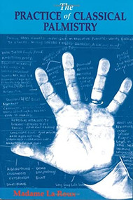 The Practice of Classical Palmistry by Madame la Roux, 9780877287209
