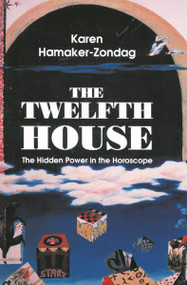 Twelfth House (The Hidden Power in the Horoscope) by Karen Hamaker-Zondag, 9780877287278