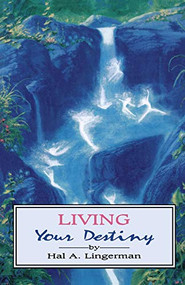 Living Your Destiny by Hal A. Lingerman, 9780877287469