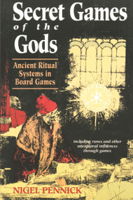 Secret Games of the Gods (Ancient Ritual Systems in Board Games) by Nigel Pennick, 9780877287520