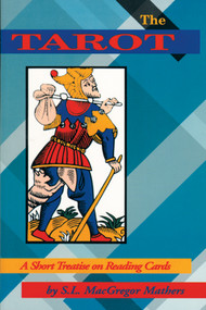 The Tarot (A Short Treatise on Reading Cards) by S. L. Macgregor Mathers, 9780877287544