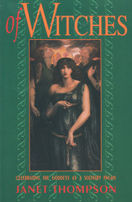 Of Witches (Celebrating the Goddess as a Solitary Pagan) by Janet Thompson, 9780877287629
