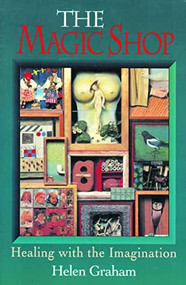 Magic Shop (Healing with the Imagination) by Helen Graham, 9780877287704