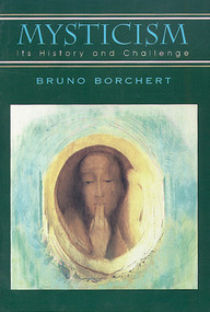 Mysticism (Its History and Challenge) by Bruno Borchert, 9780877287728