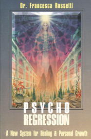 Psycho-Regression (A New System for Healing & Personal Growth) by Francesca Rossetti, 9780877287889