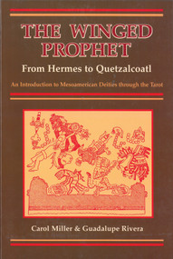 The Winged Prophet (From Hermes to Quetzalcoatl) by Carol Miller, Guadalupe Rivera, 9780877287995