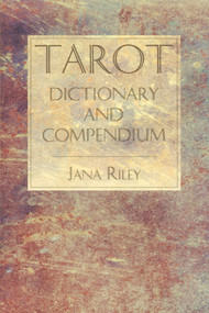 Tarot Dictionary and Compendium by Jana Riley, 9780877288213
