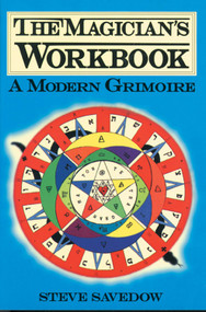 The Magician's Workbook (A Modern Grimoire) by Steve Savedow, 9780877288237