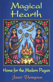 Magical Hearth (Home for the Modern Pagan) by Janet Thompson, 9780877288244