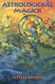 Astrologickal Magick by Estelle Daniels, 9780877288268