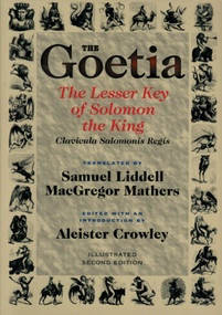 Goetia the Lesser Key of Solomon the King (Lemegeton, Book 1 Clavicula Salomonis Regis) by Aleister Crowley, S. L. Macgregor Mathers, Samuel Liddell, 9780877288473