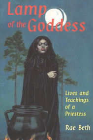 Lamp of the Goddess (Lives and Teachings of a Priestess) by Rae Beth, 9780877288480