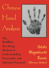 Chinese Hand Analysis (The Buddhist Wu Hsing Method of Understanding Personality and Spiritual Potential) by Shifu Nagaboshi  Tomio (Terence Dukes), 9780877288671