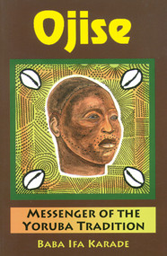 Ojise (Messenger of the Yoruba Tradition) by Baba Ifa Karade, 9780877288817