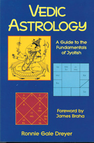 Vedic Astrology (A Guide to the Fundamentals of Jyotish) by Ronnie Gale Dreyer, 9780877288893
