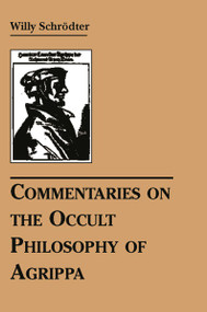 Commentaries on the Occult Philosophy of Agrippa by Willy Schrodter, 9780877289227