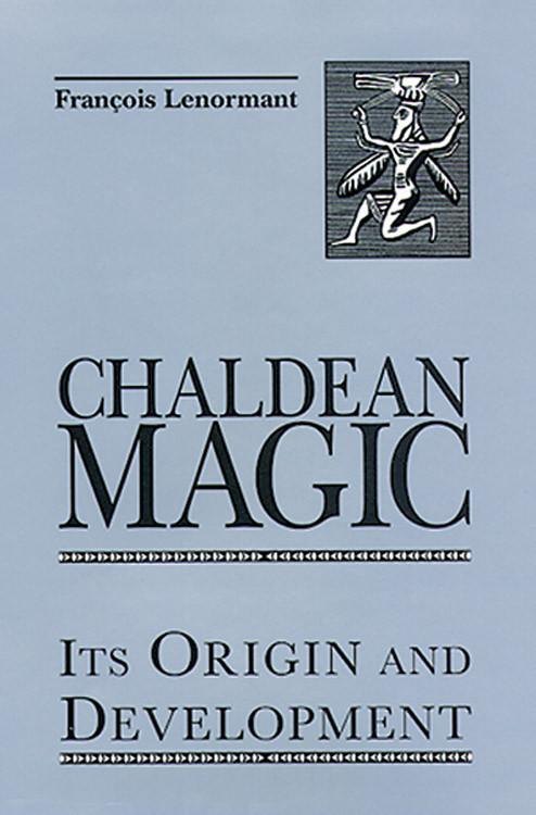 Chaldean Magic (Its Origin and Development) by Francois Lenormant, 9780877289241