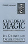 Chaldean Magic (Its Origin and Development) by Francois Lenormant, 9780877289241