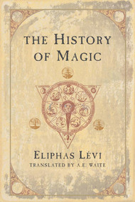 The History of Magic by Eliphas  Levi, A. E. Waite, 9780877289296