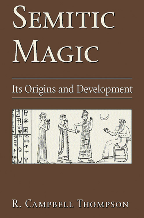 Semitic Magic (Its Origins and Development) by R. Campbell  Thompson, 9780877289326