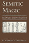 Semitic Magic (Its Origins and Development) by R. Campbell  Thompson, 9780877289326