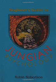 Beginner's Guide to Jungian Psychology by Robin Robertson, 9780892540228