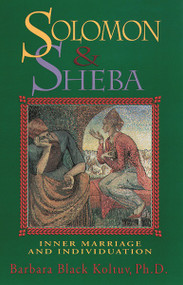 Solomon and Sheba (Inner Marriage and Individuation) by Barbara Black Koltuv, 9780892540242