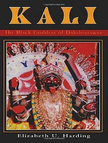 Kali (The Black Goddess of Dakshineswar) by Elizabeth U. Harding, 9780892540259