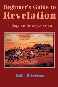 Beginner's Guide to Revelation (A Jungian Interpretation) by Robin Robertson, 9780892540303