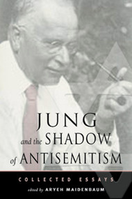Jung and the Shadow of Anti-Semitism (Collected Essays) by Aryeh Maidenbaum, 9780892540402