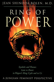 Ring of Power (Symbols and Themes Love Vs. Power in Wagner's Ring Circle and in Us : A Jungian-Feminist Perspective) by Jean Shinoda Bolen, 9780892540433