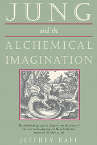 Jung and the Alchemical Imagination by Jeffrey Raff, 9780892540457