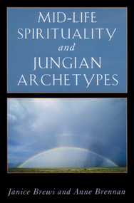 Mid-Life Spirituality and Jungian Archetypes by Janice Brewi, Anne Brennan, 9780892540464