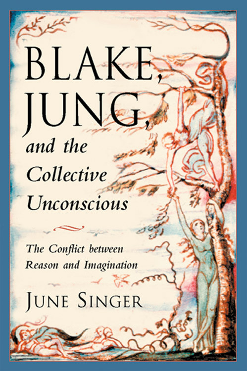 Blake, Jung, and the Collective Unconscious (The Conflict Between Reason and Imagination) by June Singer, Esther Harding, 9780892540518