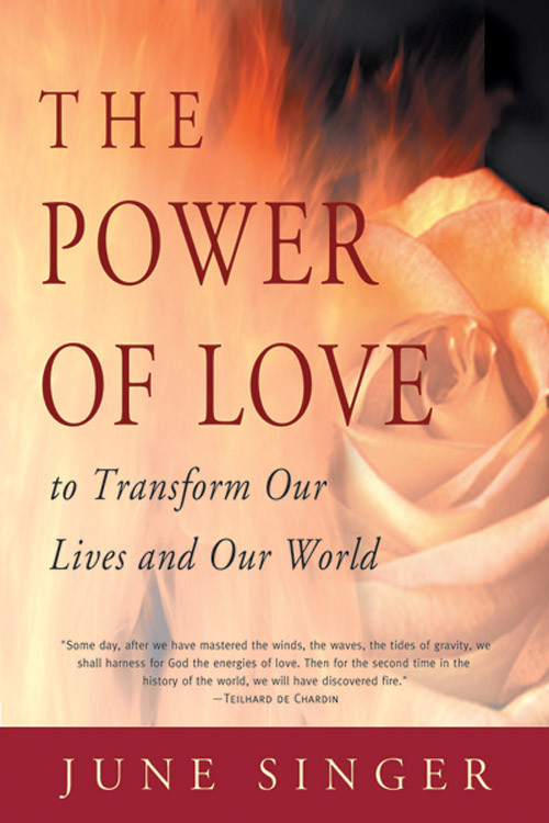 Power of Love (To Transform Our Lives and Our World) by June Singer, 9780892540525