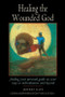 Healing the Wounded God (Finding Your Personal Guide to Individuation and Beyond) by Jeffrey Raff, Linda Bonnington Vocatura, 9780892540631