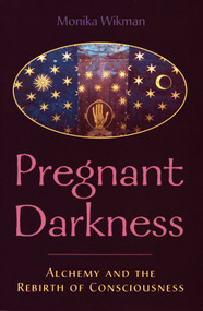 Pregnant Darkness (Alchemy and the Rebirth of Consciousness) by Monika Wikman, 9780892540785