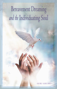 Bereavement Dreaming and the Individuating Soul by Geri Grubbs, 9780892540792